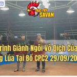 Hành Trình Giành Ngôi Vô Địch Của Anh Trung Lúa Tại Bồ CPC2 29/09/2024