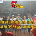 Hành Trình Giành 9 Điểm Mang Về Chúc Vô Địch Của Anh Huỳnh Cần Thơ Tại Bồ CPC1 Ngày 13/10/2024